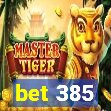 bet 385